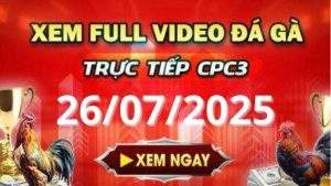 Xem lai video da ga CPC3 ngay 26 07 2025 tai Gacam67 1